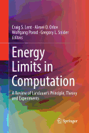 Energy Limits in Computation: A Review of Landauer's Principle, Theory and Experiments