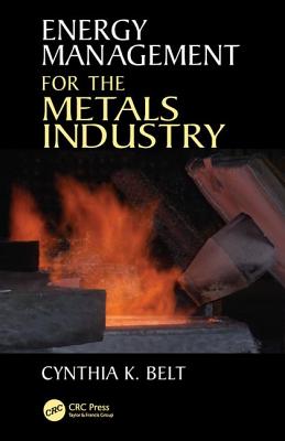 Energy Management for the Metals Industry - Belt, Cynthia K.