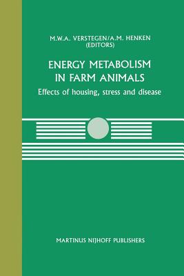 Energy Metabolism in Farm Animals: Effects of Housing, Stress and Disease - Verstegen, M W (Editor), and Henken, A M (Editor)