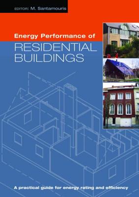 Energy Performance of Residential Buildings: A Practical Guide for Energy Rating and Efficiency - Santamouris, M (Editor)