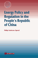 Energy Policy and Regulation in the People's Republic of China