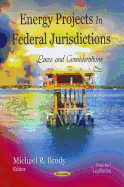 Energy Projects in Federal Jurisdictions: Laws and Considerations