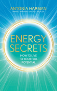 Energy Secrets: How to Live to Your Full Potential