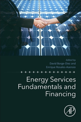 Energy Services Fundamentals and Financing - Borge-Diez, David (Editor), and Rosales-Asensio, Enrique (Editor)