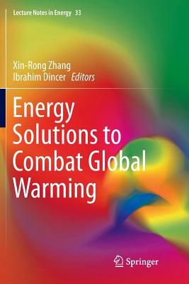 Energy Solutions to Combat Global Warming - Zhang, Xinrong (Editor), and Dincer, Ibrahim (Editor)