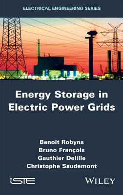 Energy Storage in Electric Power Grids - Robyns, Benoit, and Franois, Bruno, and Delille, Gauthier