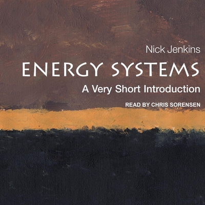Energy Systems: A Very Short Introduction - Sorensen, Chris (Read by), and Jenkins, Nick