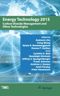 Energy Technology 2015: Carbon Dioxide Management and Other Technologies