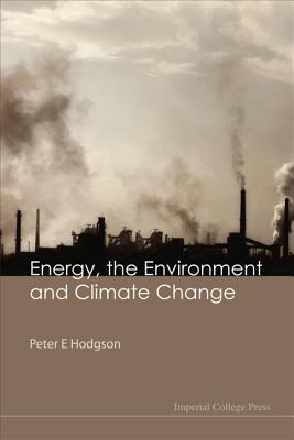 Energy, the Environment & Climate Change - Hodgson, Peter E