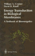 Energy Transduction in Biological Membranes - Cramer, William A (Editor), and Knaff, David B (Editor)