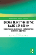 Energy Transition in the Baltic Sea Region: Understanding Stakeholder Engagement and Community Acceptance