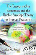 Energy within Economics & the Bubble Envelope Theory for Human Prosperity