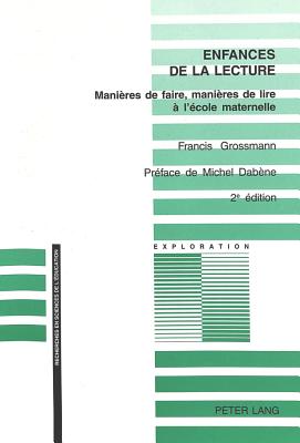 Enfances de la Lecture: Mani?res de Faire, Mani?res de Lire ? l'?cole Maternelle- Pr?face de Michel Dab?ne - Schneuwly, Bernard (Editor), and Grossmann, Francis