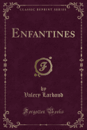 Enfantines (Classic Reprint)