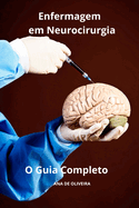 Enfermagem em Neurocirurgia O Guia Completo