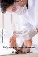 Enfermer?a en medicina forense La gu?a completa