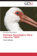 Enfoque Sociologico Obra Literaria "Ibis"