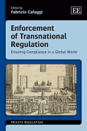Enforcement of Transnational Regulation: Ensuring Compliance in a Global World - Cafaggi, Fabrizio (Editor)