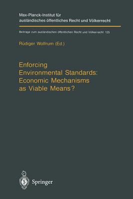 Enforcing Environmental Standards: Economic Mechanisms as Viable Means? - Wolfrum, Rdiger (Editor)