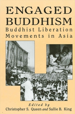 Engaged Buddhism: Buddhist Liberation Movements in Asia - Queen, Christopher S (Editor), and King, Sallie B (Editor)