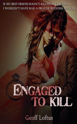 Engaged To Kill - Loftus, Geoff