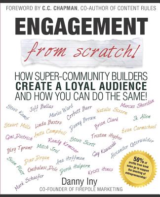 Engagement from Scratch!: How Super-Community Builders Create a Loyal Audience and How You Can Do the Same! - Joel, Mitch (Contributions by), and Sisson, Natalie (Contributions by), and Barr, Corbett (Contributions by)