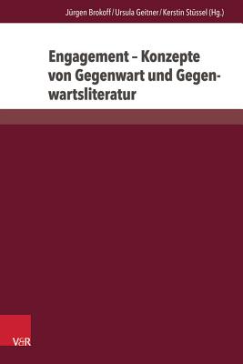 Engagement: Konzepte von Gegenwart und Gegenwartsliteratur - Binczek, Natalie (Contributions by), and Brokoff, J?rgen (Editor), and Bohrer, Karlheinz (Contributions by)