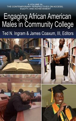 Engaging African American Males in Community College (hc) - Ingram, Ted N (Editor), and Coaxum, James, III (Editor)