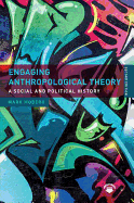 Engaging Anthropological Theory: A Social and Political History