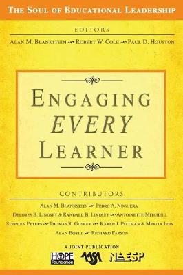 Engaging EVERY Learner - Blankstein, Alan M, and Cole, Robert W, and Houston, Paul D