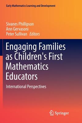 Engaging Families as Children's First Mathematics Educators: International Perspectives - Phillipson, Sivanes (Editor), and Gervasoni, Ann (Editor), and Sullivan, Peter (Editor)