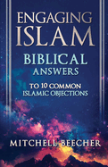 Engaging Islam: Biblical Answers to 10 Common Islamic Objections