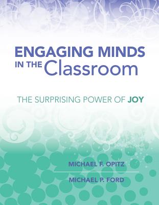 Engaging Minds in the Classroom: The Surprising Power of Joy - Opitz, Michael F, and Ford, Michael P