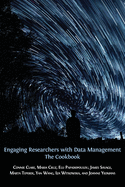 Engaging Researchers with Data Management: The Cookbook