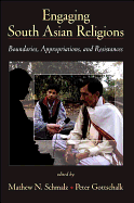 Engaging South Asian Religions: Boundaries, Appropriations, and Resistances