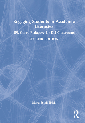 Engaging Students in Academic Literacies: Sfl Genre Pedagogy for K-8 Classrooms - Brisk, Mara Estela