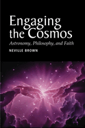 Engaging the Cosmos: Astronomy, Philosophy and Faith