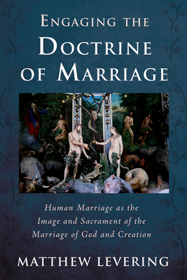 Engaging the Doctrine of Marriage - Levering, Matthew