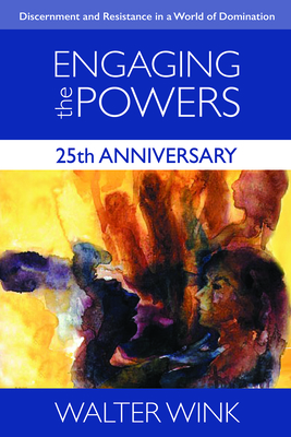 Engaging the Powers: 25th Anniversary Edition - Wink, Walter