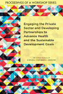 Engaging the Private Sector and Developing Partnerships to Advance Health and the Sustainable Development Goals: Proceedings of a Workshop Series