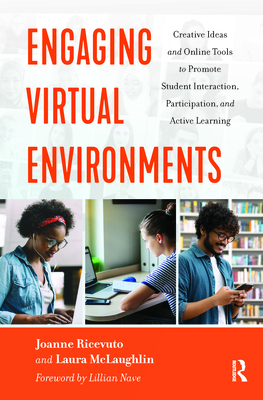 Engaging Virtual Environments: Creative Ideas and Online Tools to Promote Student Interaction, Participation, and Active Learning - Ricevuto, Joanne, and McLaughlin, Laura