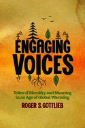 Engaging Voices: Tales of Morality and Meaning in an Age of Global Warming