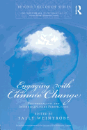 Engaging with Climate Change: Psychoanalytic and Interdisciplinary Perspectives