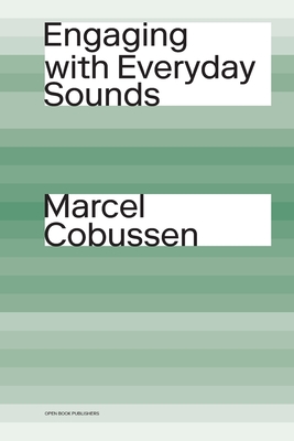 Engaging with Everyday Sounds - Cobussen, Marcel