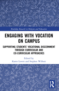 Engaging with Vocation on Campus: Supporting Students' Vocational Discernment through Curricular and Co-Curricular Approaches
