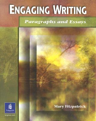 Engaging Writing: Paragraphs and Essays - Fitzpatrick, Mary