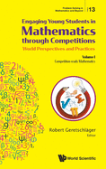 Engaging Young Students In Mathematics Through Competitions - World Perspectives And Practices: Volume I - Competition-ready Mathematics