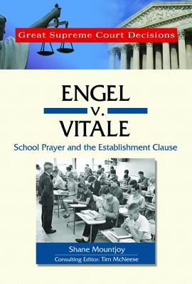 Engel V. Vitale: School Prayer and the Establishment Clause - Mountjoy, Shane