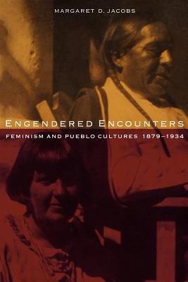 Engendered Encounters - Jacobs, Margaret D