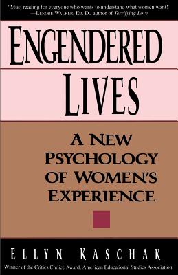 Engendered Lives: A New Psychology of Women's Lives - Kaschak, Ellyn, Ph.D.